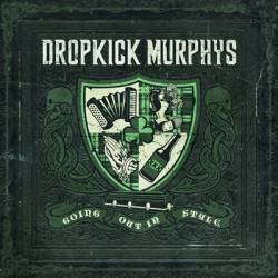Dropkick Murphys : Going Out in Style